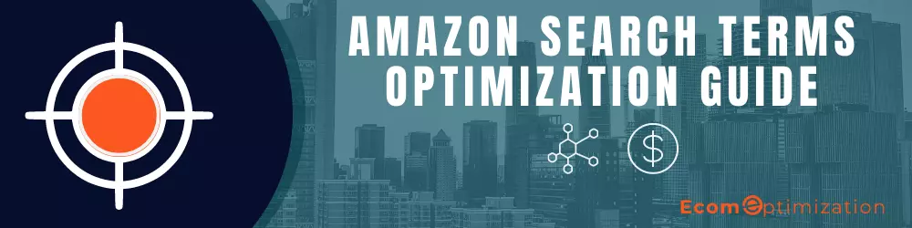 Amazon Search Terms Optimization Guide