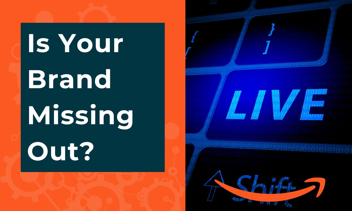 Is Your Brand Missing Out? Learn Why Amazon Live Stream Shopping Matters